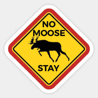 No Moose Stay Sticker